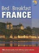 Bed & Breakfast France 2008, 8th: Over 750 selected quality hosts offering agreat welcome (Bed & Breakfast France)