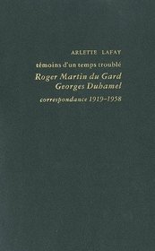 Temoins d'un temps trouble: Roger Martin Du Gard-Georges Duhamel, correspondance 1919-1958 (Bibliotheque de litterature et d'histoire) (French Edition)