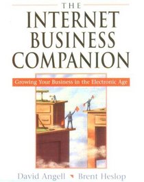 The Internet Business Companion : Growing Your Business in the Electronic Age