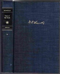 Years of My Youth, and Three Essays (His a Selected Edition of W. D. Howells, V. 29)