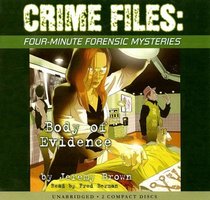 Body of Evidence (Crime Files: Four-Minute Forensic Mysteries, Bk 1) (Audio CD) (Unabridged)