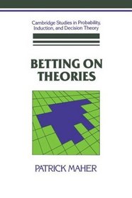 Betting on Theories (Cambridge Studies in Probability, Induction and Decision Theory)