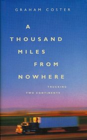 A Thoussand Miles From Nowhere - Trucking Two Continents