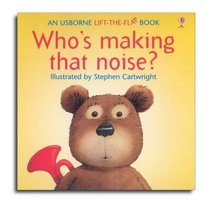 Who's Making That Noise (Flap Books Series)