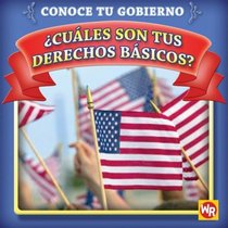 Cuales Son Tus Derechos Basicos? / What Are Your Basic Rights? (Conoce Tu Gubierno / Know Your Government) (Spanish Edition)