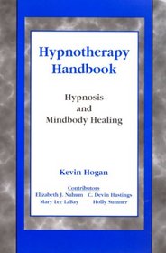 Hypnotherapy Handbook: Hypnosis and Mindbody Healing in the 21st Century
