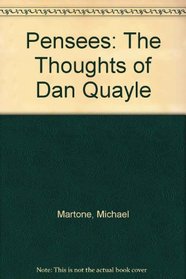 Pensees: The Thoughts of Dan Quayle
