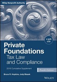 Private Foundations: Tax Law and Compliance, 2016 Cumulative Supplement (Wiley Nonprofit Law, Finance and Management Series)