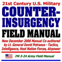 21st Century U.S. Military Counterinsurgency Field Manual - Tactics, Intelligence, Host Nation Forces, Airpower (Ring-bound)