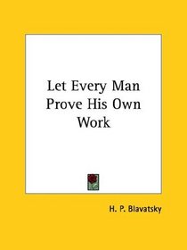 Let Every Man Prove His Own Work