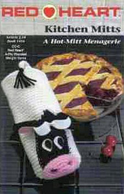 Red Heart Kitchen Mitts : A Hot-Mitt Menagerie Book 1416