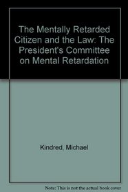 The Mentally Retarded Citizen and the Law: The President's Committee on Mental Retardation