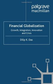 Financial Globalization: Growth, Integration, Innovation and Crisis