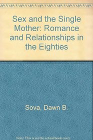 Sex and the Single Mother: Romance and Relationships in the Eighties