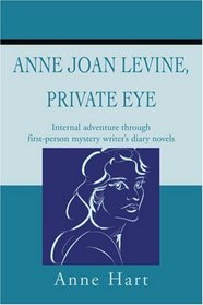 Anne Joan Levine, Private Eye: Internal adventure through first-person mystery writer's diary novels