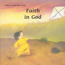 Faith in God (What Is God Like?)