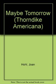 Maybe Tomorrow (Thorndike Large Print Americana Series)