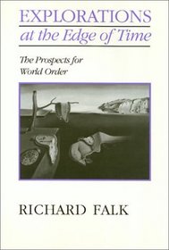 Explorations on the Edge of Time: The Prospects for World Order