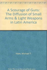 A Scourage of Guns: The Diffusion of Small Arms & Light Weapons in Latin America