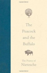 Peacock and the Buffalo: The Poetry of Nietzsche