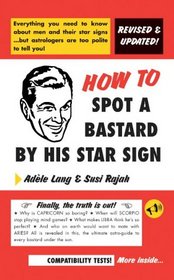 How to Spot a B*stard by His Star Sign