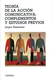 Teoria de la accion comunicativa / Theory of Communicative Action: Complementos y estudios previos / Complements and Previous Studies (Teorema: Serie Mayor / Theorem: Major Series) (Spanish Edition)