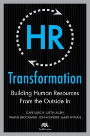 HR Transformation: Building Human Resources From the Outside In