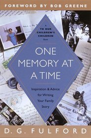 One Memory at a Time : Inspiration  Advice for Writing Your Family Story