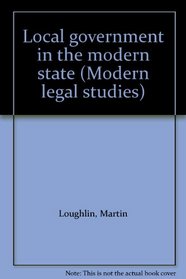 Local Government and the Modern State (Modern Legal Studies)