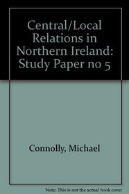 Central/Local Relations in Northern Ireland