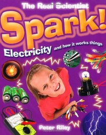 Spark-electricity and How it Works (Real Scientist)