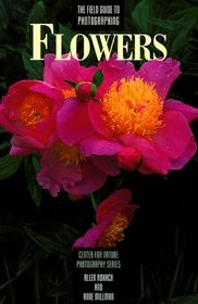 The Field Guide to Photographing Flowers (Center for Nature Photography Series)