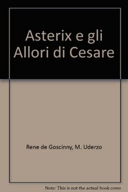 Asterix e gli Allori di Cesare (Italian edition of Asterix and the Laurel Wreath)