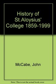 History of St.Aloysius' College 1859-1999