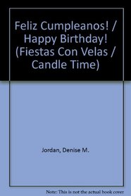 Feliz Cumpleanos! / Happy Birthday! (Fiestas Con Velas / Candle Time) (Spanish Edition)