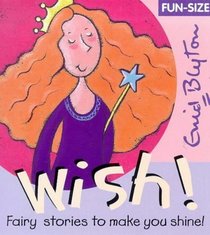Wish!: Fairy Stories to Make You Shine (Fun-size Stories)