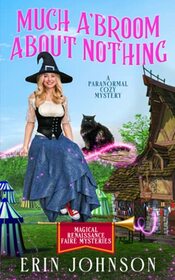 Much A?Broom About Nothing: A Paranormal Cozy Mystery (Magical Renaissance Faire Mysteries)