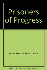 Prisoners of progress: American industrial cities, 1850-1920