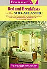 Frommer's Bed and Breakfast in the Mid-Atlantic: A Selective, Full-Color Guide to the Best of New York, New Jersey, Pennsylvania, Washington, D.C., Maryland, and Virginia
