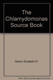 The Chlamydomonas Sourcebook: A Comprehensive Guide to Biology and Laboratory Use