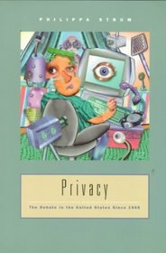 Privacy: The Debate in the United States Since 1945 (Harbrace Books on America Since 1945)