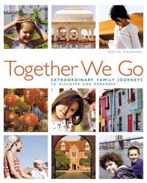 Together We Go: Extraordinary Family Journeys to Discover and Remember
