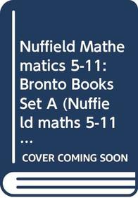 Nuffield Mathematics 5-11: Bronto Books Set A (Nuffield maths 5-11 project)