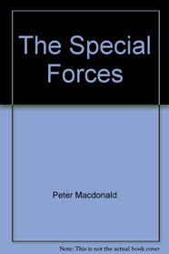 The Special Forces - A History of The World's Elite Fighting Units