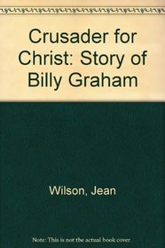 Crusader for Christ: Story of Billy Graham