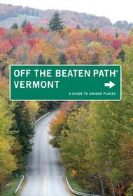 Vermont Off the Beaten Path, 8th: A Guide to Unique Places (Off the Beaten Path Series)