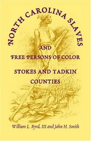 North Carolina Slaves and Free Persons of Color: Stokes and Yadkin Counties