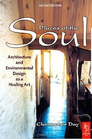 Places of the Soul: Architecture and Environmental Design As Healing Art