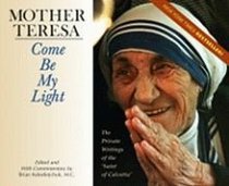 Mother Teresa: Come Be My Light: The Private Writings of the 