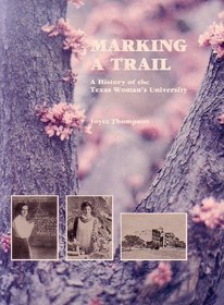 Marking a trail: A history of the Texas Woman's University